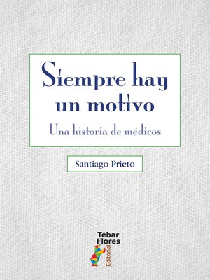 cover image of Siempre hay un motivo. Una historia de médicos
